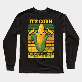 IT'S CORN - IT HAS THE JUICE Long Sleeve T-Shirt